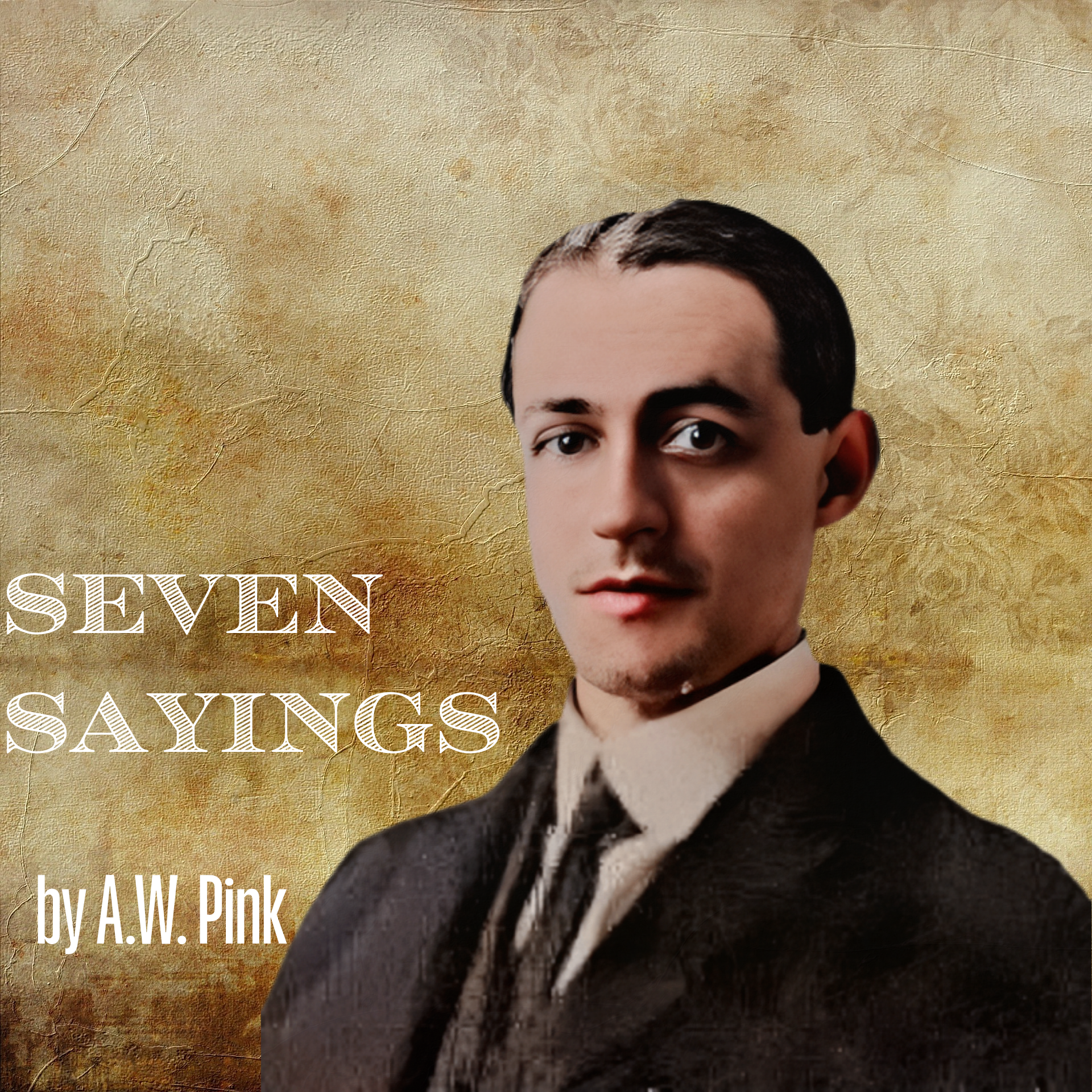 Seven Sayings by A.W. Pink